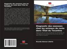 Diagnostic des zoonoses chez les animaux de rente dans l'État du Tocantins kitap kapağı