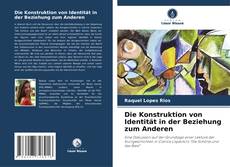 Обложка Die Konstruktion von Identität in der Beziehung zum Anderen