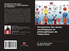 Perspective des bases sociologiques et philosophiques de l'éducation kitap kapağı