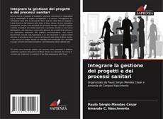 Integrare la gestione dei progetti e dei processi sanitari kitap kapağı