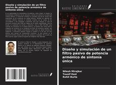 Bookcover of Diseño y simulación de un filtro pasivo de potencia armónico de sintonía única