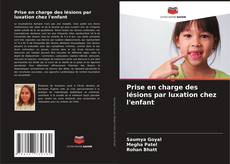 Capa do livro de Prise en charge des lésions par luxation chez l'enfant 