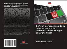 Buchcover von Défis et perspectives de la mise en œuvre de l'administration en ligne en Afghanistan