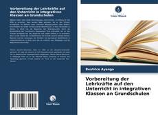 Обложка Vorbereitung der Lehrkräfte auf den Unterricht in integrativen Klassen an Grundschulen