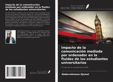 Buchcover von Impacto de la comunicación mediada por ordenador en la fluidez de los estudiantes universitarios