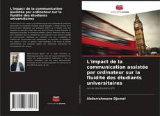 Bookcover of L'impact de la communication assistée par ordinateur sur la fluidité des étudiants universitaires