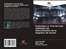 Buchcover von Évaluation in vivo de trois méthodes de détermination de la longueur de travail