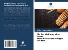 Bookcover of Die Entwicklung einer neuen Produktionstechnologie für Brot