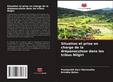 Bookcover of Situation et prise en charge de la drépanocytose dans les tribus Nilgiri