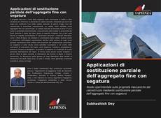 Couverture de Applicazioni di sostituzione parziale dell'aggregato fine con segatura