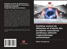 Bookcover of Système avancé de détection et d'alerte des accidents vasculaires cérébraux utilisant l'apprentissage automatique