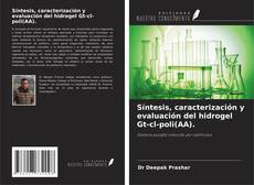 Bookcover of Síntesis, caracterización y evaluación del hidrogel Gt-cl-poli(AA).
