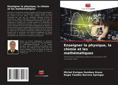 Enseigner la physique, la chimie et les mathématiques kitap kapağı