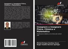 Insegnare a insegnare Fisica, Chimica e Matematica kitap kapağı