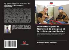 Le mentorat pour la formation de disciples et la croissance spirituelle :的封面