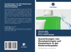 Обложка Auswirkungen von Mundspülungen auf Elastomere in der Kieferorthopädie