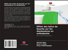 Effets des bains de bouche sur les élastomères en orthodontie的封面