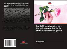 Bookcover of Au-delà des frontières : Un guide complet de la sensibilisation au genre