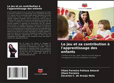 Bookcover of Le jeu et sa contribution à l'apprentissage des enfants