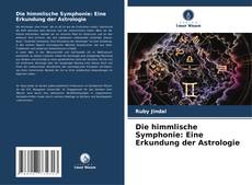 Couverture de Die himmlische Symphonie: Eine Erkundung der Astrologie