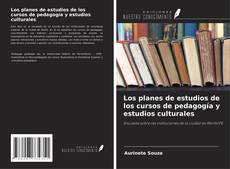 Buchcover von Los planes de estudios de los cursos de pedagogía y estudios culturales