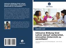 Couverture de Inklusive Bildung Sind Lehrer darauf vorbereitet, sinnvollen Unterricht zu vermitteln?