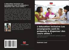 Capa do livro de L'éducation inclusive Les enseignants sont-ils préparés à dispenser des cours utiles ? 