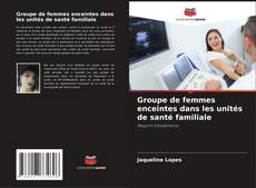 Bookcover of Groupe de femmes enceintes dans les unités de santé familiale