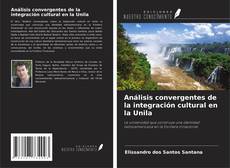 Bookcover of Análisis convergentes de la integración cultural en la Unila
