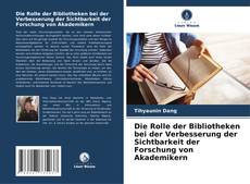 Обложка Die Rolle der Bibliotheken bei der Verbesserung der Sichtbarkeit der Forschung von Akademikern