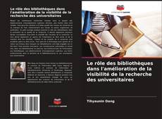 Buchcover von Le rôle des bibliothèques dans l'amélioration de la visibilité de la recherche des universitaires