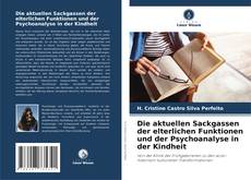 Couverture de Die aktuellen Sackgassen der elterlichen Funktionen und der Psychoanalyse in der Kindheit