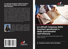 Bookcover of Le attuali impasse delle funzioni genitoriali e della psicoanalisi nell'infanzia