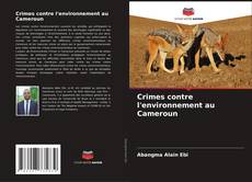 Capa do livro de Crimes contre l'environnement au Cameroun 