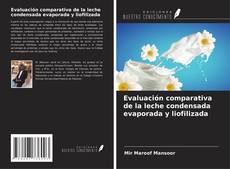 Bookcover of Evaluación comparativa de la leche condensada evaporada y liofilizada