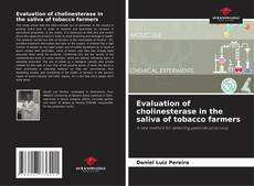 Evaluation of cholinesterase in the saliva of tobacco farmers的封面