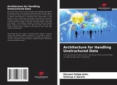 Copertina di Architecture for Handling Unstructured Data
