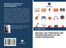 Einsatz von Techniken der Musikproduktion in der Unterrichtspraxis的封面