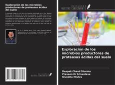 Buchcover von Exploración de los microbios productores de proteasas ácidas del suelo