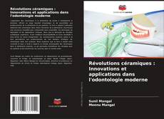 Révolutions céramiques : Innovations et applications dans l'odontologie moderne kitap kapağı