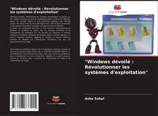 "Windows dévoilé : Révolutionner les systèmes d'exploitation" kitap kapağı