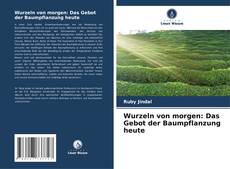 Buchcover von Wurzeln von morgen: Das Gebot der Baumpflanzung heute