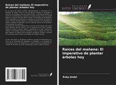 Raíces del mañana: El imperativo de plantar árboles hoy kitap kapağı