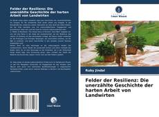 Обложка Felder der Resilienz: Die unerzählte Geschichte der harten Arbeit von Landwirten