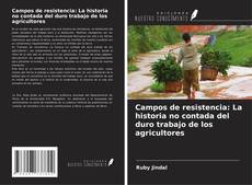 Campos de resistencia: La historia no contada del duro trabajo de los agricultores kitap kapağı