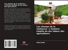Les champs de la résilience : L'histoire inédite du dur labeur des agriculteurs的封面