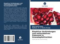 Обложка Bioaktive Verbindungen und antioxidatives Potenzial in Granatapfelfrüchten