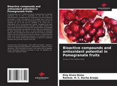 Bookcover of Bioactive compounds and antioxidant potential in Pomegranate fruits