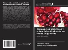Compuestos bioactivos y potencial antioxidante en frutos de granada kitap kapağı