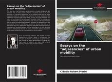 Capa do livro de Essays on the "adjacencies" of urban mobility 